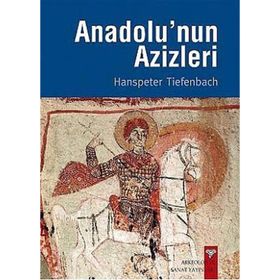 ANADOLU'NUN AZIZLERI - HANSPETER TIEFENBACH