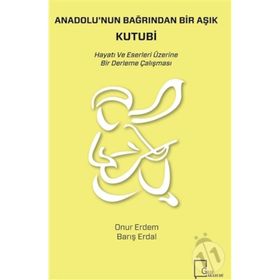 Anadolu'nun Bağrından Bir Aşık Kutubi - Onur Erdem