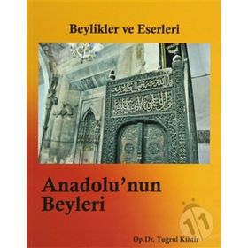 ANADOLU'NUN BEYLERI BEYLIKLER VE ESERLERI - TUĞRUL KIHTIR