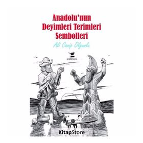 Anadolu'nun Deyimleri Terimleri Sembolleri - Ali Canip Olgunlu