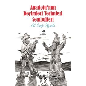 Anadolu'nun Deyimleri Terimleri Sembolleri - Ali Canip Olgunlu