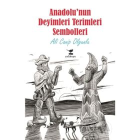 Anadolu'nun Deyimleri Terimleri Sembolleri - Ali Canip Olgunlu