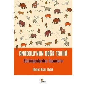 Anadolu'nun Doğa Tarihi - Ahmet İhsan Aytek