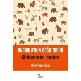Anadolu'nun Doğa Tarihi - Ahmet İhsan Aytek