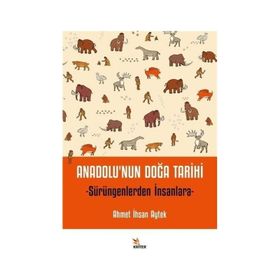 Anadolu'nun Doğa Tarihi - Ahmet İhsan Aytek