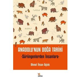 Anadolu'nun Doğa Tarihi - Ahmet İhsan Aytek