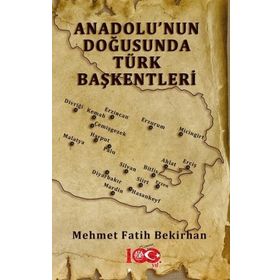 Anadolu'nun Doğusunda Türk Başkentleri - Mehmet Fatih Bekirhan