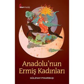 ANADOLUNUN ERMİŞ KADINLARI - GÜLENAY PINARBAŞI