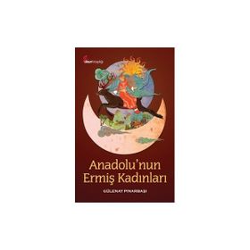 ANADOLUNUN ERMİŞ KADINLARI - GÜLENAY PINARBAŞI