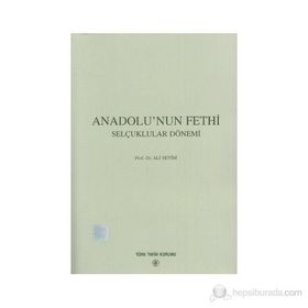 Anadolu’nun Fethi Selçuklular Dönemi - Ali Sevim