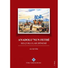 Anadolu’nun Fethi Selçuklular Dönemi - Ali Sevim
