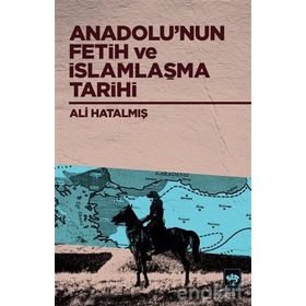 Anadolunun Fetih ve İslamlaşma Tarihi-Ötüken Neşriyat