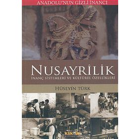 Anadolu'nun Gizli İnancı Nusayrilik - Hüseyin Türk