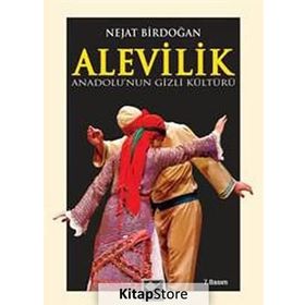 ANADOLU'NUN GIZLI KÜLTÜRÜ ALEVILIK - NEJAT BİRDOĞAN