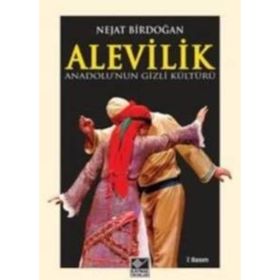 ANADOLU'NUN GIZLI KÜLTÜRÜ ALEVILIK - NEJAT BİRDOĞAN