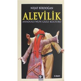 ANADOLU'NUN GIZLI KÜLTÜRÜ ALEVILIK - NEJAT BİRDOĞAN
