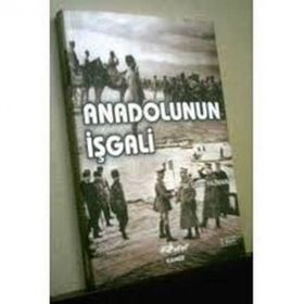 Anadolu’nun İşgali - tegmen mehmet sevki yazman