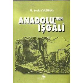 Anadolu’nun İşgali - tegmen mehmet sevki yazman