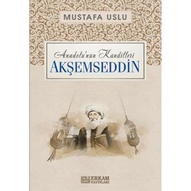 Anadolu’nun Kandilleri Akşemseddin Mustafa Uslu
