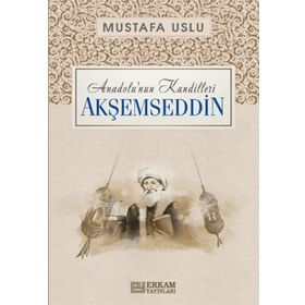 Anadolu’nun Kandilleri Akşemseddin Mustafa Uslu
