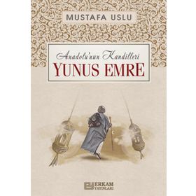 Anadolu’nun Kandilleri Yunus Emre Mustafa Uslu