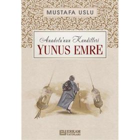 Anadolu’nun Kandilleri Yunus Emre Mustafa Uslu