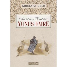 Anadolu’nun Kandilleri Yunus Emre Mustafa Uslu