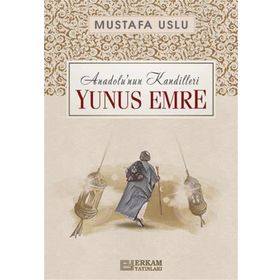 Anadolu’nun Kandilleri Yunus Emre Mustafa Uslu
