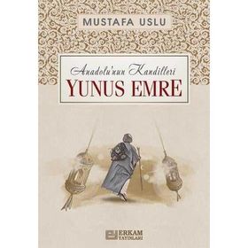 Anadolu’nun Kandilleri Yunus Emre Mustafa Uslu