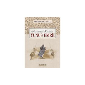 Anadolu’nun Kandilleri Yunus Emre Mustafa Uslu