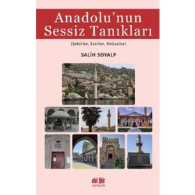 Anadolu'nun Sessiz Tanıkları - Salih Soyalp