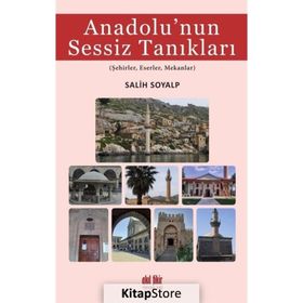 Anadolu'nun Sessiz Tanıkları - Salih Soyalp