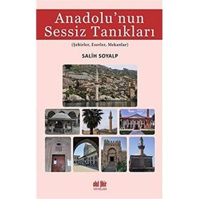 Anadolu'nun Sessiz Tanıkları - Salih Soyalp