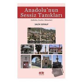 Anadolu'nun Sessiz Tanıkları - Salih Soyalp