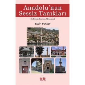 Anadolu'nun Sessiz Tanıkları - Salih Soyalp