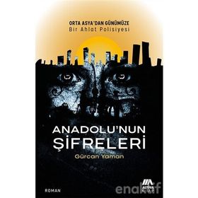 Anadolu'nun Şifreleri - Orta Asya'dan Günümüze Bir Ahlat Polisiyesi - Gürcan Yaman