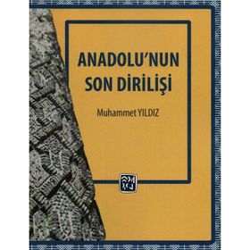 Anadolu'nun Son Dirilişi - Muhammet Yıldız