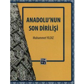 Anadolu'nun Son Dirilişi - Muhammet Yıldız