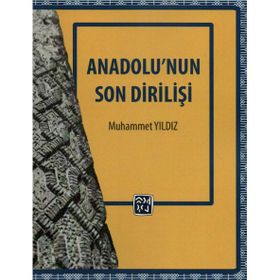 Anadolu'nun Son Dirilişi - Muhammet Yıldız