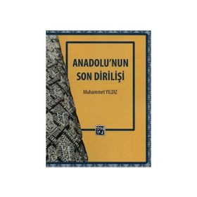 Anadolu'nun Son Dirilişi - Muhammet Yıldız