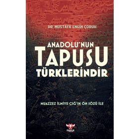 Anadolu’nun Tapusu Türklerindir - Mustafa Engin Çoruh