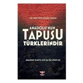 Anadolu’nun Tapusu Türklerindir - Mustafa Engin Çoruh