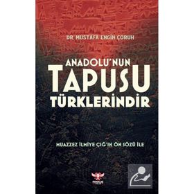 Anadolu’nun Tapusu Türklerindir - Mustafa Engin Çoruh