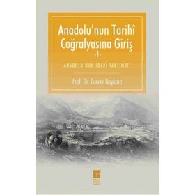 Anadolu’nun Tarihi Coğrafyasına Giriş -1 - Tuncer Baykara