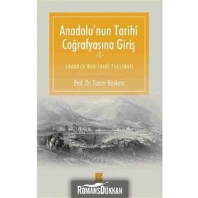 Anadolu’nun Tarihi Coğrafyasına Giriş -1 - Tuncer Baykara