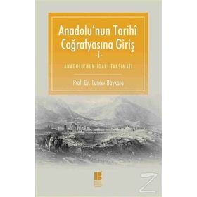 Anadolu’nun Tarihi Coğrafyasına Giriş -1 - Tuncer Baykara