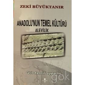Anadolu’nun Temel Kültürü Alevilik - Zeki Büyüktanır
