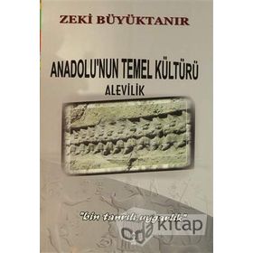 Anadolu’nun Temel Kültürü Alevilik - Zeki Büyüktanır