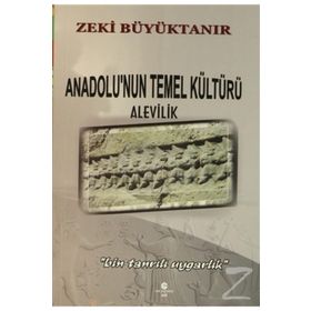 Anadolu’nun Temel Kültürü Alevilik - Zeki Büyüktanır