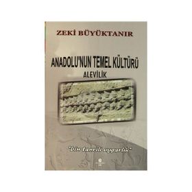 Anadolu’nun Temel Kültürü Alevilik - Zeki Büyüktanır